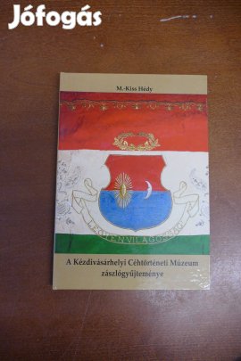M.-Kiss Hédy A kézdivásárhelyi Céhtörténeti Múzeum zászlógyűjteménye
