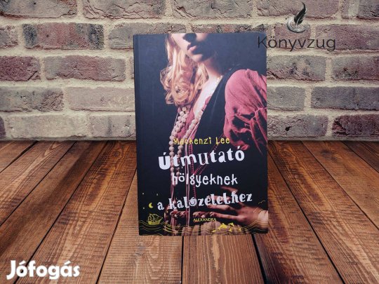 Mackenzi Lee - Útmutató hölgyeknek a kalózélethez