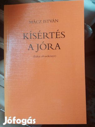 Mácz István: Kísértés a jóra