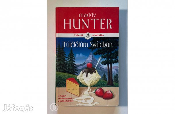 Maddy Hunter: Túlélőtúra Svájcban - - - (Csak személyesen!)