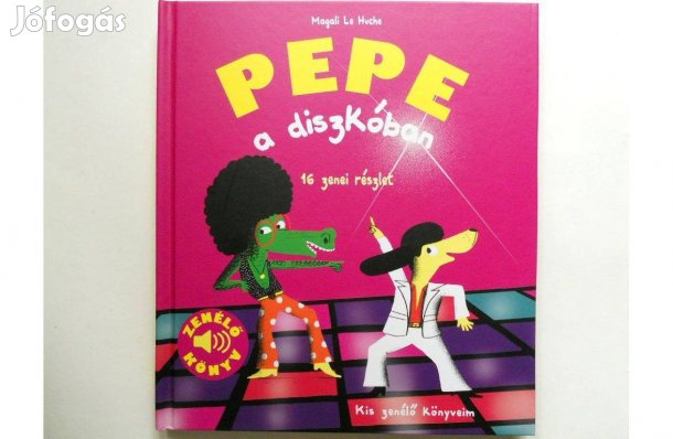 Magali Le Huche - Pepe a diszkóban könyv (új)