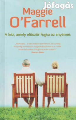 Maggie O'Farrell: A kéz, amely először fogta az enyémet