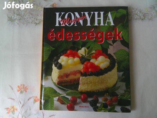 Magyar Konyha: Édességek, szakácskönyv