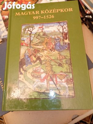 Magyar középkor 997-1526 Nagy Gábor (szerk.) Tóth Könyvkereskedés,
