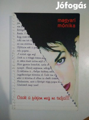 Magyari Mónika - Csak a férjem meg ne tudja!!!