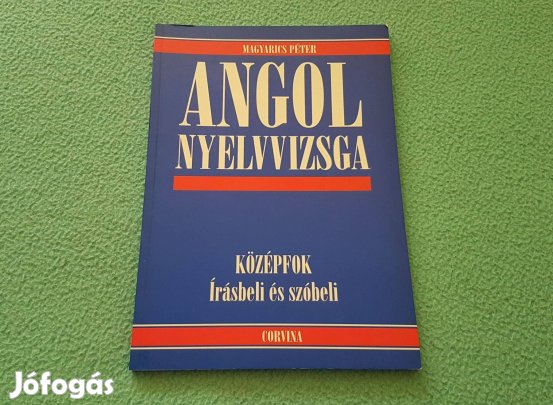 Magyarics Péter: Angol nyelvvizsga - középfok könyv