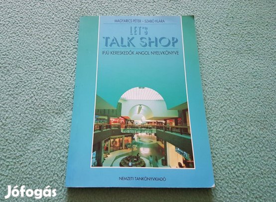 Magyarics Péter: Let's Talk Shop - Ifjú kereskedők angol nyelvkönyve