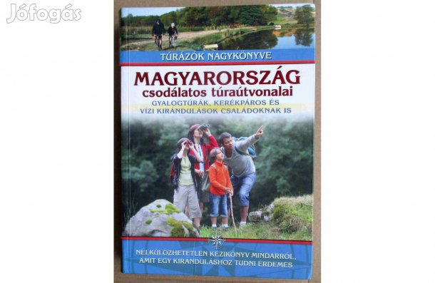 Magyarország csodálatos túraútvonalai - Gyalogtúrák, kerékpáros és víz