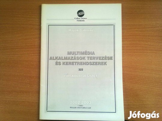 Majzik Gáborné: Multimédia alkalmazások tervezése és keretrendszerek
