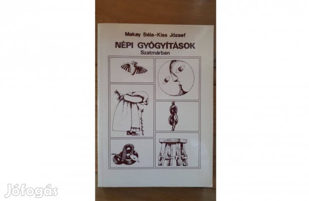 Makay Béla-Kiss József Népi gyógyítások Szatmárban