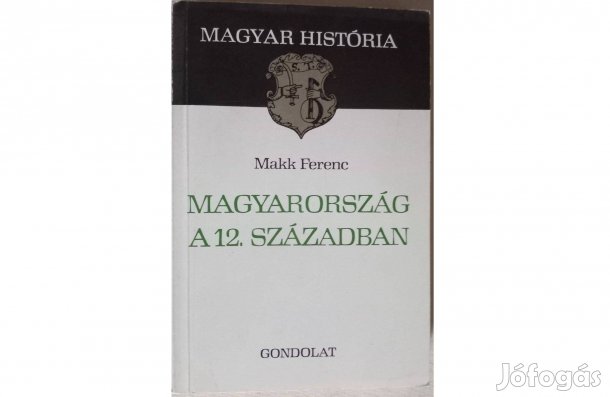 Makk Ferenc: Magyarország a 12. században
