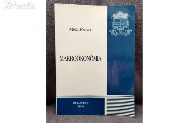Makroökonómia, Zsigmond Károly Főiskola- Misz József
