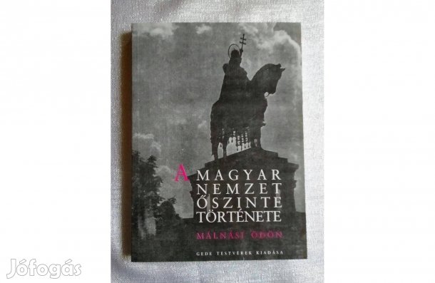 Málnási Ödön : A Magyar Nemzet Őszinte Története Olvasatlan Új