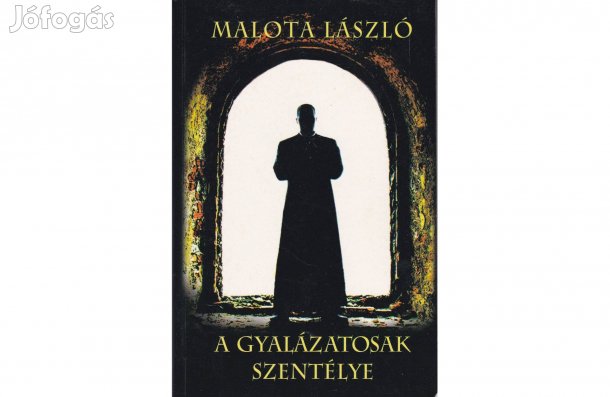 Malota László - A gyalázatosak szentélye