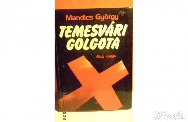 Mandics György: Temesvári golgota Első könyv