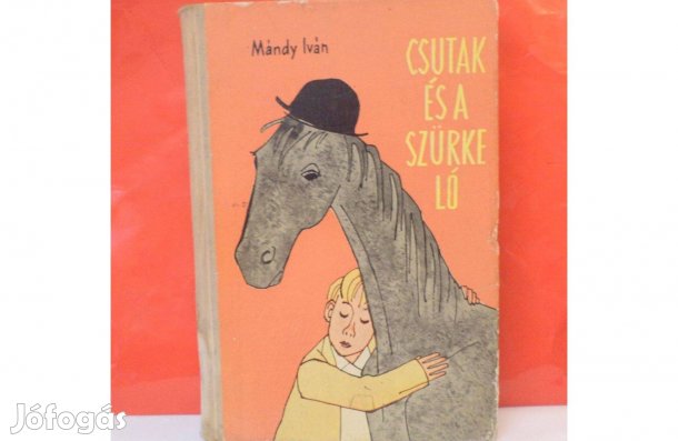 Mándy Iván: Csutak és a szürke ló