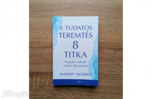Mandy Morris: A tudatos teremtés 8 titka