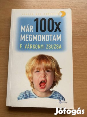 Már 100X megmondtam, F. Várkonyi Zsuzsa