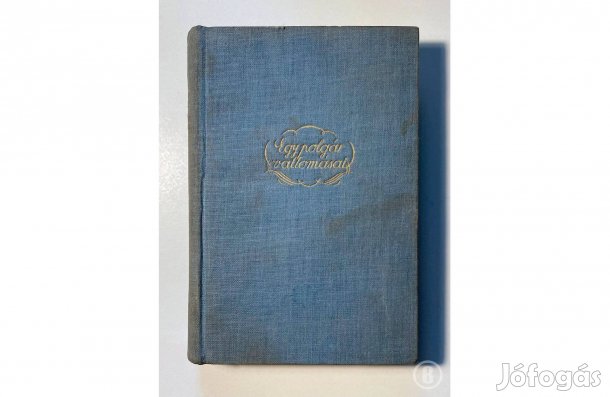 Márai Sándor: Egy polgár vallomásai I. első kiadás (Csak személyesen!)