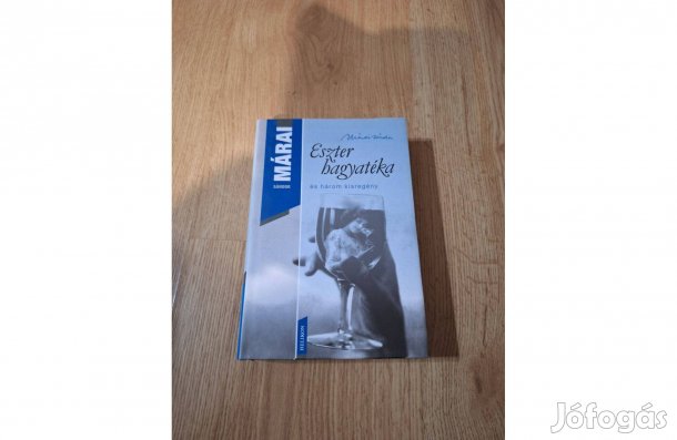 Márai Sándor: Eszter hagyatéka és három kisregény