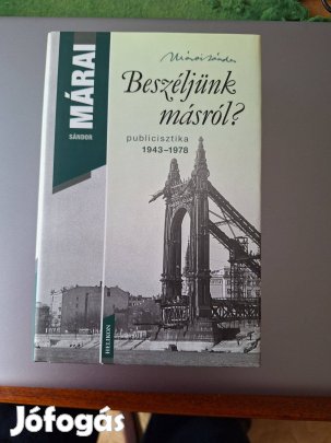 Márai publiciszttika: Beszéljünk másról?