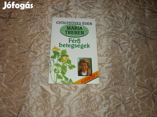 Maria Treben - Férfibetegségek - gyógyfüves éden