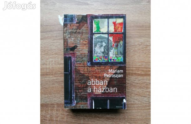 Mariam Petroszjan: Abban a házban