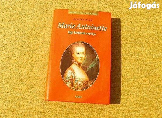 Marie Antoinette, Egy királyné naplója - Evelyne Lever