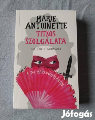 Marie Antoinette titkos szolgálata - Frédéric Lenormand