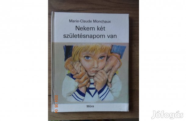 Marie-Claude Monchaux: Nekem Két Születésnapom Van - könyv az örökbefo