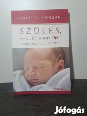 Marie F. Mongan: Szülés, ahol én irányítok!