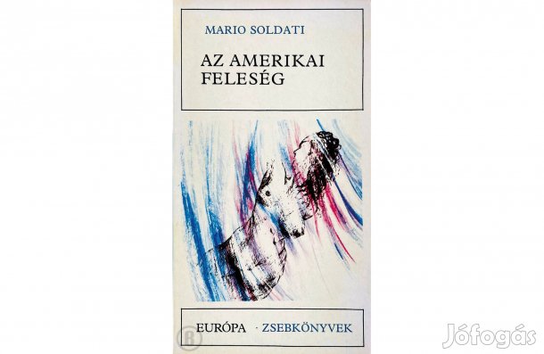 Mario Soldati: Az amerikai feleség - - - (Csak személyesen!)