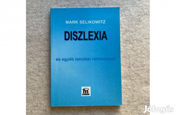 Mark Selikowitz - Diszlexia és egyéb tanulási nehézségek