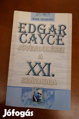 Mark Thurston Edgar Cayce jövendölései a XXI. századra