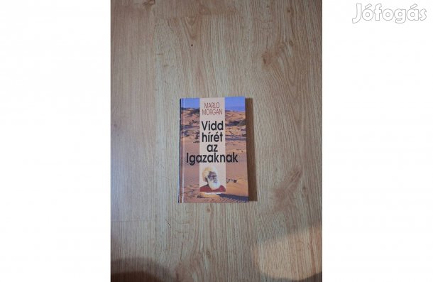 Marlo Morgan: Vidd hírét az igazaknak