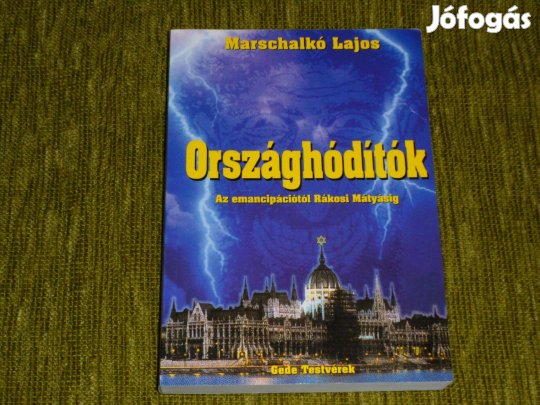 Marschalkó Lajos: Országhódítók - Az emancipációtól Rákosi Mátyásig