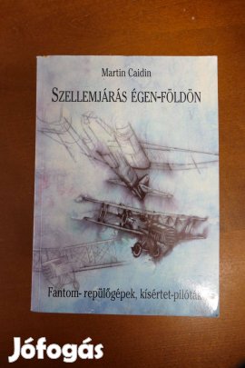 Martin Caidin - Szellemjárás égen-földön