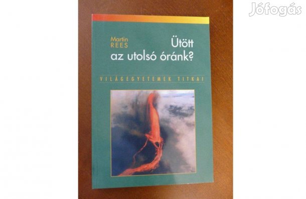 Martin Rees : Ütött az utolsó óránk?
