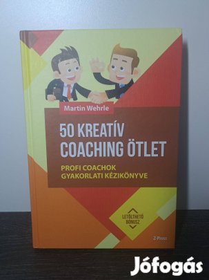 Martin Wehrle: 50 kreatív coaching ötlet