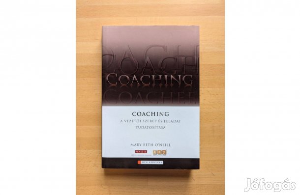 Mary Beth O'Neill: Coaching. A vezetői szerep és feladat tudatosítása