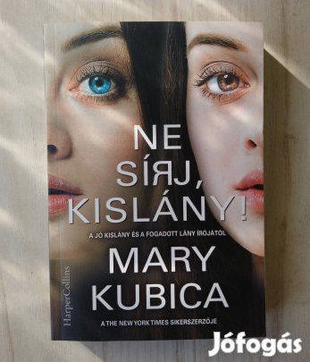 Mary Kubica: Ne sírj kislány!