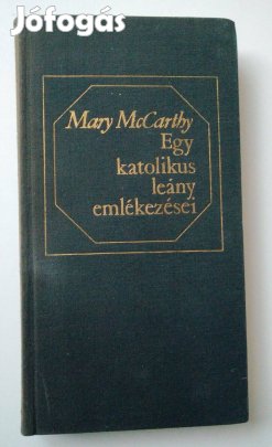 Mary Mccarthy - Egy katolikus leány emlékezései