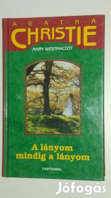 Mary Westmacott (Agatha Christie) A lányom mindig a lányom
