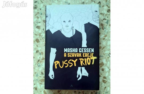 Masha Gessen - A szavak ereje Pussy Riot - könyv