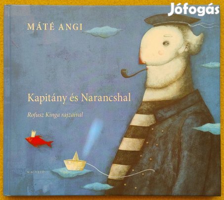 Máté Angi: Kapitány és Narancshal (Rofusz Kinga illusztrációival)