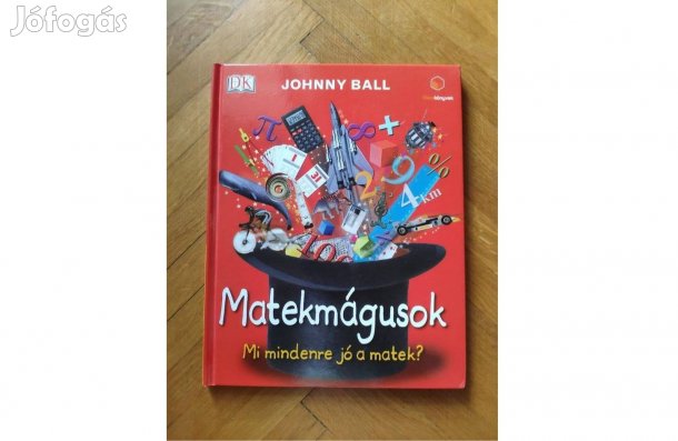 Matekmágusok könyv (Mi mindenre jó a matek?)