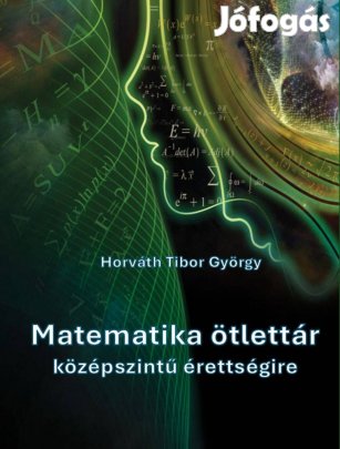 Matematika Ötlettár segédanyagok közép- és emelt szintű érettségire