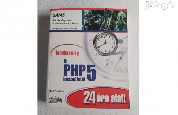 Matt Zandstra: Tanuljuk meg a PHP5 használatát 24 óra alatt