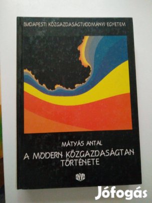 Mátyás Antal - A modern közgazdaságtan története