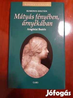 Mátyás fényében, árnyékában - Aragóniai Beatrix